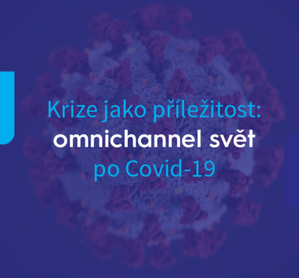 Krize jako příležitost: omnichannel svět po Covid-19